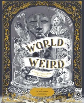 World of Weird: Creepy Compendium of True Stories Tom Adams