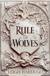 Rule of Wolves (King of Scars Leigh Bardugo