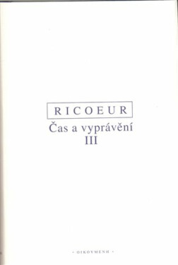 Čas a vyprávění III. - Paul Ricoeur