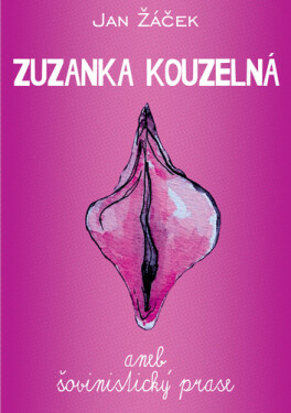 Zuzanka kouzelná aneb šovinistický prase - Jan Žáček