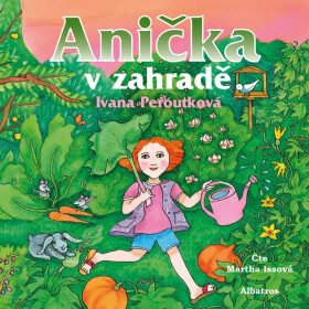 Anička v zahradě - CDmp3 (Čte Martha Issová) - Ivana Peroutková