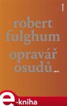 Opravář osudů Robert Fulghum