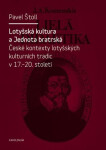Lotyšská kultura a Jednota bratrská - České kontexty lotyšských kulturních tradic v 17. - 20. st. - Pavel Štoll