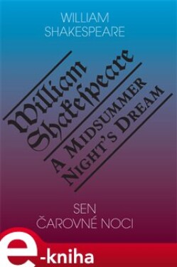 Sen čarovné noci / A Midsummer Night&apos;s Dream - William Shakespeare e-kniha
