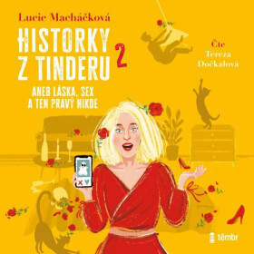 Historky z Tinderu 2 aneb Láska, sex a ten pravý nikde - Lucie Macháčková - audiokniha
