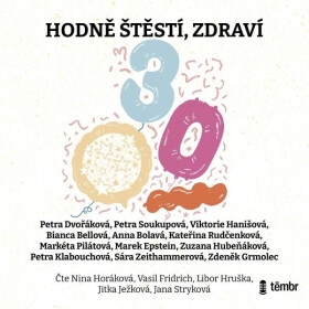 Hodně štěstí, zdraví - Petra Soukupová, Bianca Bellová, Markéta Pilátová, Zdeněk Grmolec, Petra Dvořáková, Petra Klabouchová, Marek Epstein, Anna Bola