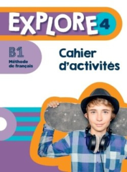 Explore 4 Cahier d´activités + Parcours - Dorey, Anais; Gallon, Fabienne; Mathieu-Benoit, Émilie