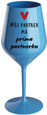 MŮJ PARTNER MÁ PRIMA PARTNERKU - modrá nerozbitná sklenice na víno 470 ml