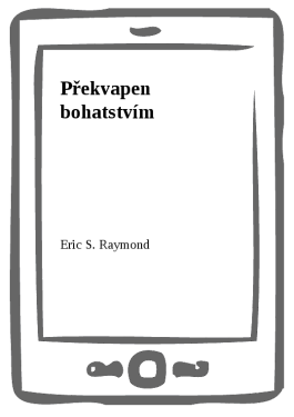 Překvapen bohatstvím - Eric S. Raymond