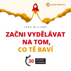 Začni vydělávat na tom, co tě baví - John Williams - audiokniha