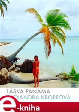 Láska Panama - Alexandra Kroppová e-kniha