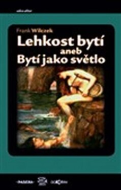 Lehkost bytí bytí Frank Wilczek