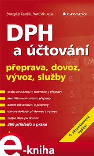 DPH a účtování. přeprava, dovoz, vývoz, služby - 6. aktualizované vydání - Svatopluk Galočík, František Louša e-kniha