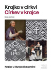 Krajka v církvi. Církev v krajce - Krajka v liturgickém umění - Radek Martinek