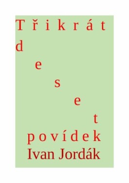 Třikrát deset povídek - Ivana Jordák - e-kniha