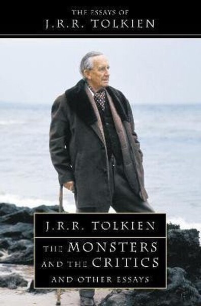 The Monsters and the Critics - John Ronald Reuel Tolkien