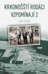 Krkonošští rodáci vzpomínají 2 - Dramatické příběhy z válečných i poválečných let - Libor Dušek