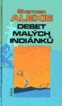 Deset malých Indiánků Sherman Alexie