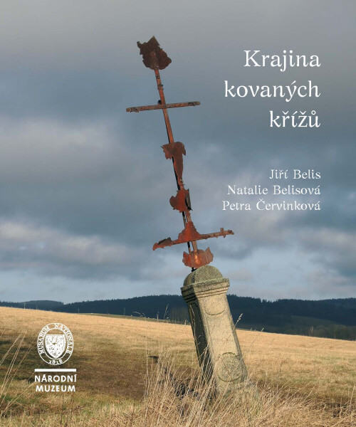 Krajina kovaných křížů - Petra Červinková, Natálie Belisová, Jiří Belis