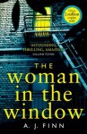 The Woman in the Window : The Top Ten Sunday Times Bestselling Debut Crime Thriller Everyone is Talking About! - A. J. Finn