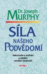 Síla našeho podvědomí Joseph Murphy