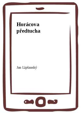 Horácova předtucha - Jan Lipšanský