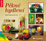 Pěkné bydlení - TOPP (nejlepší nápady pro dům a byt)