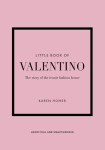 Little Book of Valentino: The story of the iconic fashion house - Karen Homer