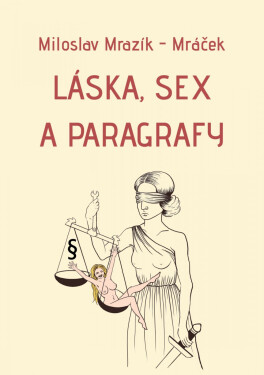 Láska, sex a paragrafy - Miloslav Mrazík - Mráček