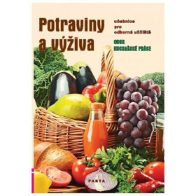 Potraviny a výživa – učebnice pro oborná učiliště Kuchařské práce, 1. vydání - Marie Šebelová