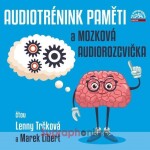 Audiotrénink paměti a mozková rozcvička - CDmp3 (Čte Lenny Trčková, Marek Libert) - Marek Libert; Lenny Trčková