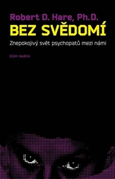 Bez svědomí - Znepokojivý svět psychopatů mezi námi - Robert D. Hare