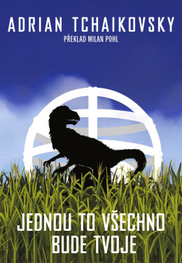 Jednou to všechno bude tvoje - Adrian Tchaikovsky