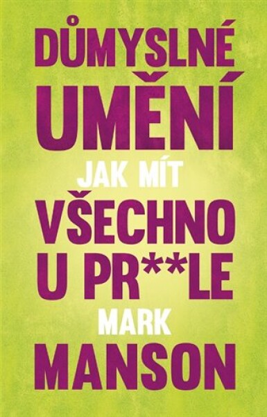 Důmyslné umění, jak mít všechno u pr* * le