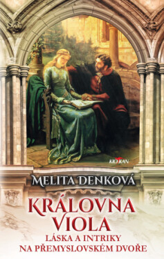 Královna Viola - Láska a intriky na přemyslovském dvoře - Melita Denková - e-kniha