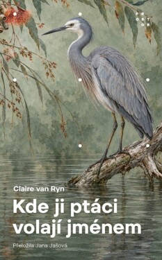 Kde ji ptáci volají jménem - Claire van Ryn