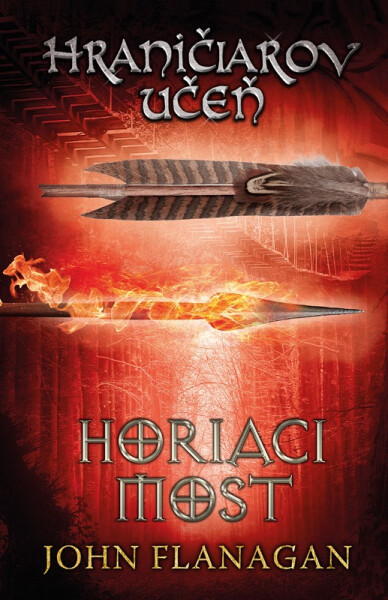 Hraničiarov učeň - Kniha druhá - Horiaci most - John Flanagan