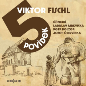 Pět povídek - Viktor Fischl, Ladislav Mrkvička, Josef Červinka, Petr Pelzer - audiokniha
