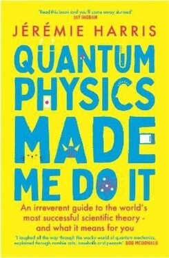 Quantum Physics Made Me Do It - Jeremie Harris