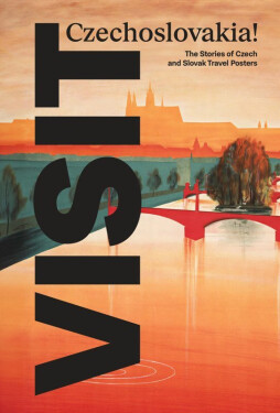 Visit Czechoslovakia! The Stories of Czech and Slovak Travel Posters - Linda Kudrnovská