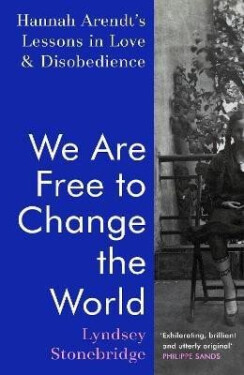 We Are Free to Change the World Lyndsey Stonebridge