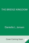 The Bridge Kingdom, 1. vydání - Danielle L. Jensen