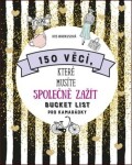 150 věcí, které musíte společně zažít - Bucket list pro kamarádky, multi barva, papír