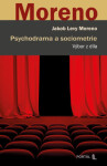 Psychodrama a sociometrie - Jakob Levy Moreno