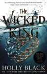 The Wicked King (The Folk of the Air #2), 1. vydání - Holly Black