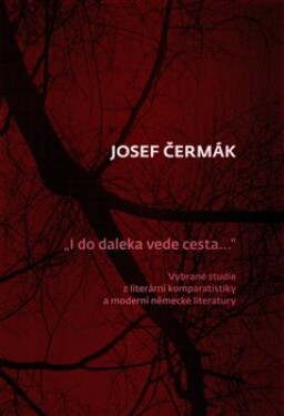 Do daleka vede cesta… Josef Čermák