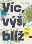 Víc, výš, blíž - Jak na kvalitnější města, dostupné bydlení a zdravější krajinu - Peter Bednár