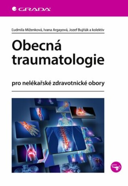 Obecná traumatologie - kolektiv autorů, Ivana Argayová, Jozef Bujňák, Ľudmila Miženková - e-kniha