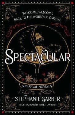 Spectacular: Caraval Novella from the Sunday Times bestseller Stephanie Garber Stephanie Garber