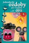 Jednoduché ozdoby pro tvořivé děti